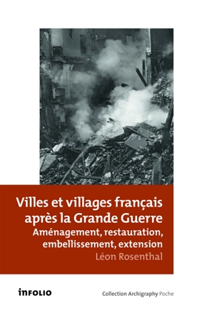 Villes et villages français après la Grande Guerre : aménagement, restauration, embellissement, extension - Léon Rosenthal