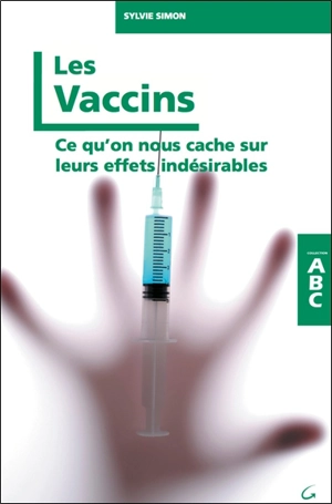 Les vaccins : ce qu'on nous cache sur leurs effets indésirables - Sylvie Simon