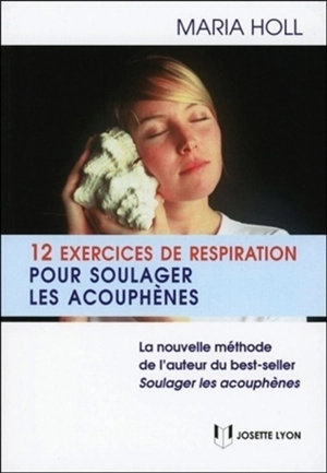 12 exercices de respiration pour soulager les acouphènes - Maria Holl