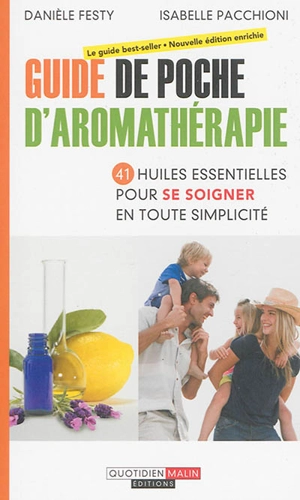Guide de poche d'aromathérapie : 41 huiles essentielles pour se soigner en toute simplicité - Danièle Festy
