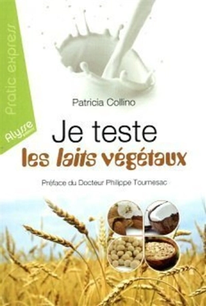 Je teste les laits végétaux - Patricia Collino