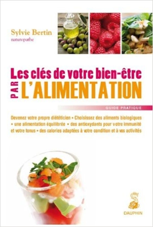 Les clés de votre bien-être par l'alimentation - Sylvie Bertin