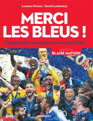 Merci les Bleus ! : l'épopée des champions du monde 2018 - Ludovic Pinton