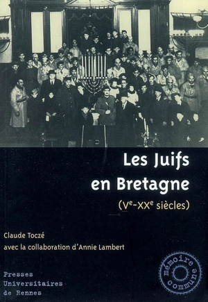 Les juifs en Bretagne : Ve-XXe siècles - Claude Toczé