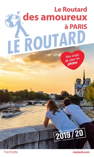 Le Routard des amoureux à Paris : 2019-20 - Philippe Gloaguen