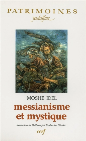 Messianisme et mystique - Moché Idel