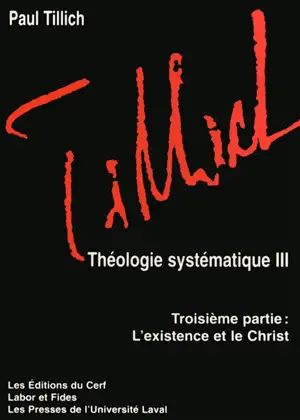Théologie systématique. Vol. 3. L'existence et le Christ - Paul Tillich