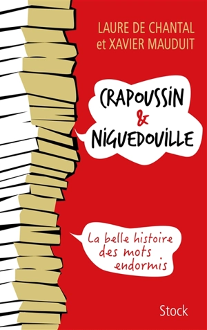 Crapoussin & niguedouille : la belle histoire des mots endormis - Laure de Chantal