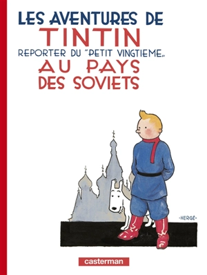 Les aventures de Tintin, reporter du Petit Vingtième, au pays des soviets - Hergé