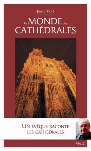Le monde des cathédrales - Joseph Doré