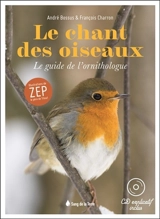 Le chant des oiseaux : le guide de l'ornithologue - André Bossus