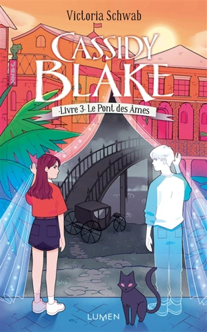 Cassidy Blake. Vol. 3. Le pont des âmes - Victoria Schwab