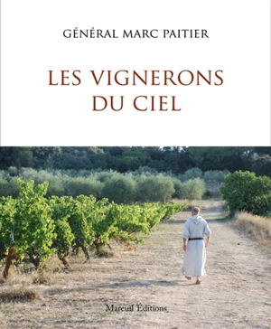 Les vignerons du ciel : les moines et le vin - Marc Paitier