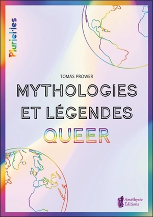 Mythologies et légendes queer : spiritualité et culture LGBT+ à travers le monde - Tomas Prower