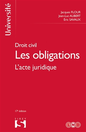 Les obligations : droit civil. Vol. 1. L'acte juridique - Jacques Flour