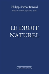 Le droit naturel - Philippe Pichot-Bravard