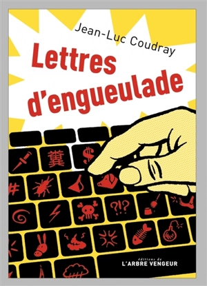 Lettres d'engueulade : un guide littéraire - Jean-Luc Coudray