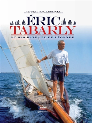 Eric Tabarly et ses bateaux de légende - Jean-Michel Barrault