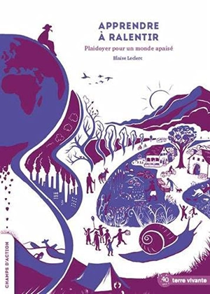 Apprendre à ralentir : plaidoyer pour un monde apaisé - Blaise Leclerc