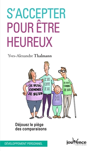 S'accepter pour être heureux : déjouez le piège des comparaisons - Yves-Alexandre Thalmann