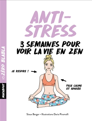 Anti-stress : 3 semaines pour voir la vie en zen - Sioux Berger
