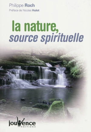 La nature, source spirituelle - Philippe Roch