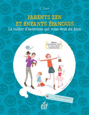 Parents zen et enfants épanouis : le cahier d'exercices qui vous veut du bien - Françoise Dorn