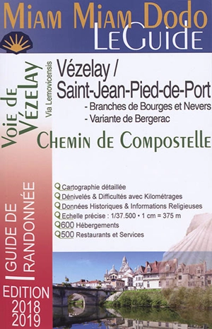 Miam miam dodo, le guide : voie de Vézelay : branche nord par Bourges, branche sud par Nevers, tronçon commun de Gargilesse à Saint-Jean-Pied-de-Port, variante Périgueux-Bergerac - Josette Chevolleau