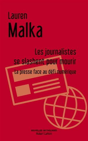 Les journalistes se slashent pour mourir : la presse face au défi numérique : essai - Lauren Malka