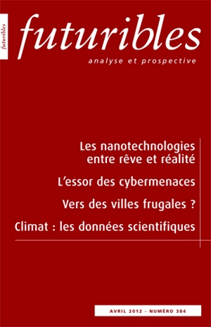 Futuribles 384, avril 2012. Les nanotechnologies entre rêve et réalité : L’essor des cybermenaces