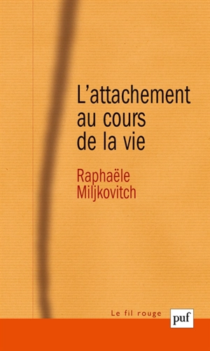 L'attachement au cours de la vie - Raphaële Miljkovitch