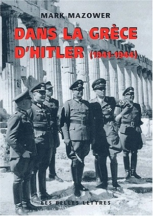 Dans la Grèce d'Hitler (1941-1944) - Mark Mazower