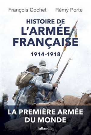 Histoire de l'armée française, 1914-1918 : évolutions et adaptations des hommes, des matériels et des doctrines - François Cochet