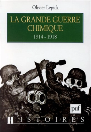 La Grande Guerre chimique 1914-1918 - Olivier Lepick