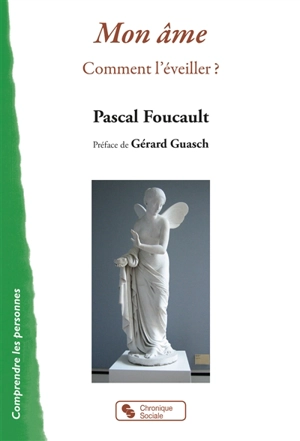Mon âme : comment l'éveiller - Pascal Foucault