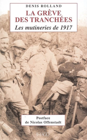 La grève des tranchées : les mutineries de 1917 - Denis Rolland