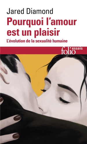 Pourquoi l'amour est un plaisir : l'évolution de la sexualité humaine - Jared M. Diamond