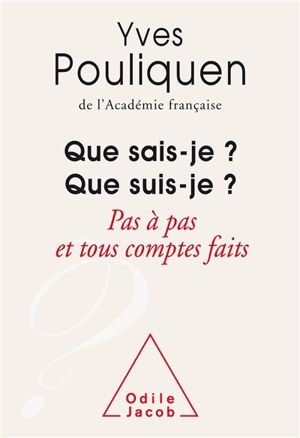 Que sais-je ? Que suis-je ? : pas à pas et tous comptes faits ! - Yves Pouliquen