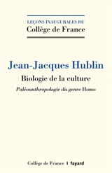 Biologie de la culture : paléoanthropologie du genre Homo - Jean-Jacques Hublin