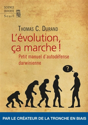 L'évolution, ça marche ! : petit manuel d'autodéfense darwinienne - Thomas C. Durand