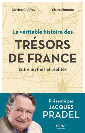 La véritable histoire des trésors de France : entre mythes et réalités - Marion Godfroy