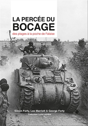 La percée du bocage : des plages à la poche de Falaise - Simon Forty