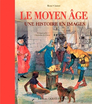 Le Moyen Age : une histoire en images - René Cintré
