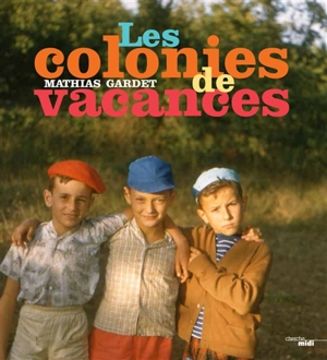 Les colonies de vacances - Mathias Gardet