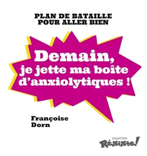 Demain, je jette ma boîte d'anxiolytiques : plan de bataille pour aller bien - Françoise Dorn