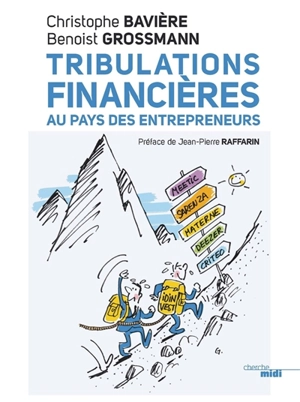 Tribulations financières au pays des entrepreneurs - Christophe Bavière