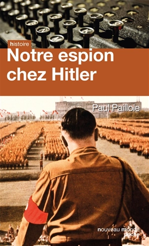 Notre espion chez Hitler - Paul Paillole