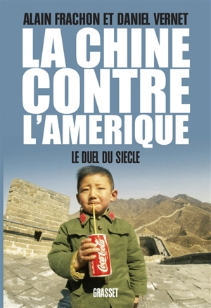 La Chine contre l'Amérique : le duel du siècle - Alain Frachon