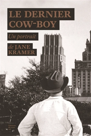 Le dernier cow-boy : un reportage - Jane Kramer