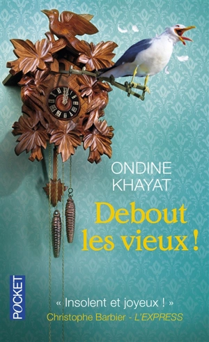 Debout les vieux ! - Ondine Khayat